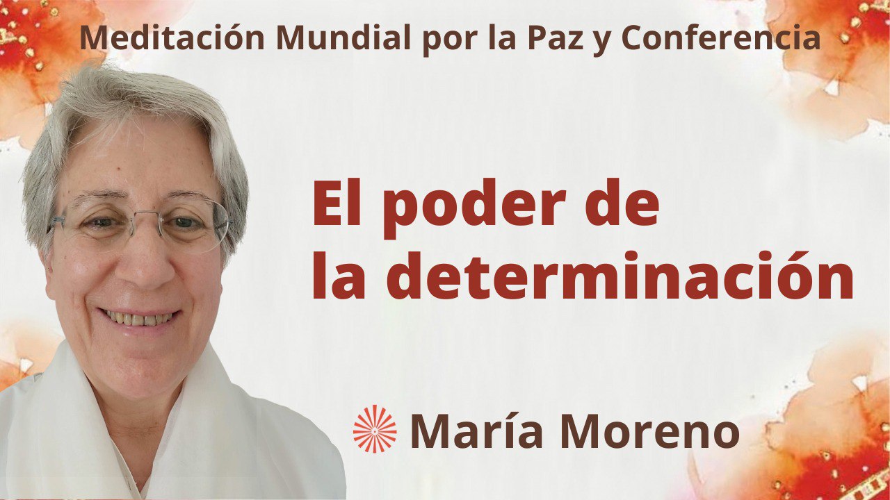 16 Julio 2023  Meditación por la Paz:  El poder de la determinación