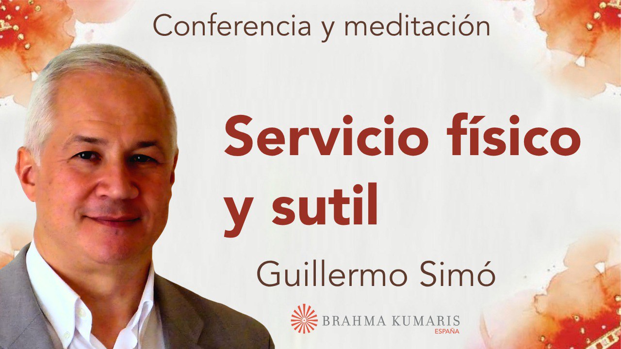 8 Julio 2025  Meditación y conferencia: Servicio físico y sutil
