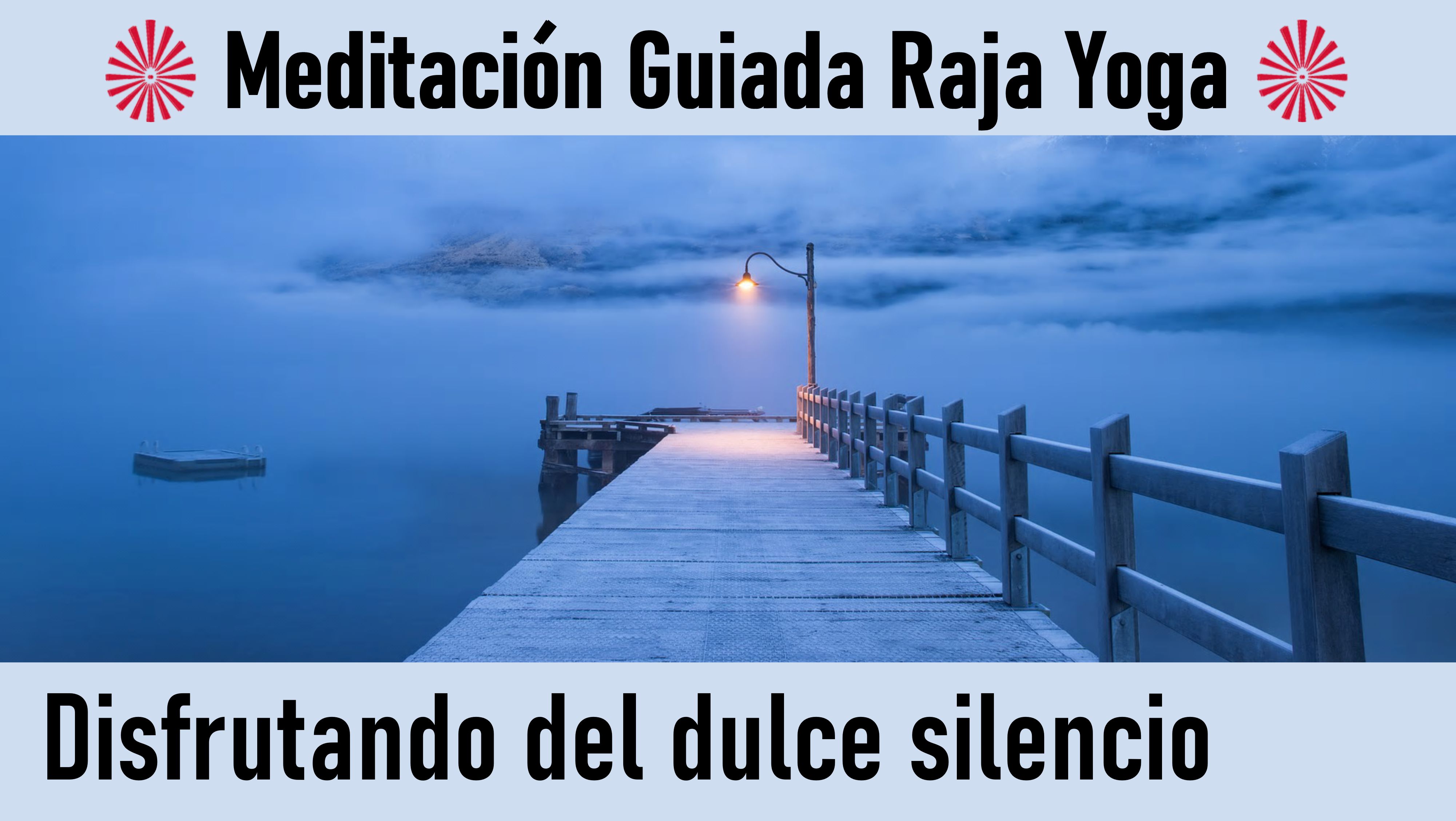 Meditación Raja Yoga:Disfrutando del dulce silencio (26 Junio 2020) On-line desde Sevilla