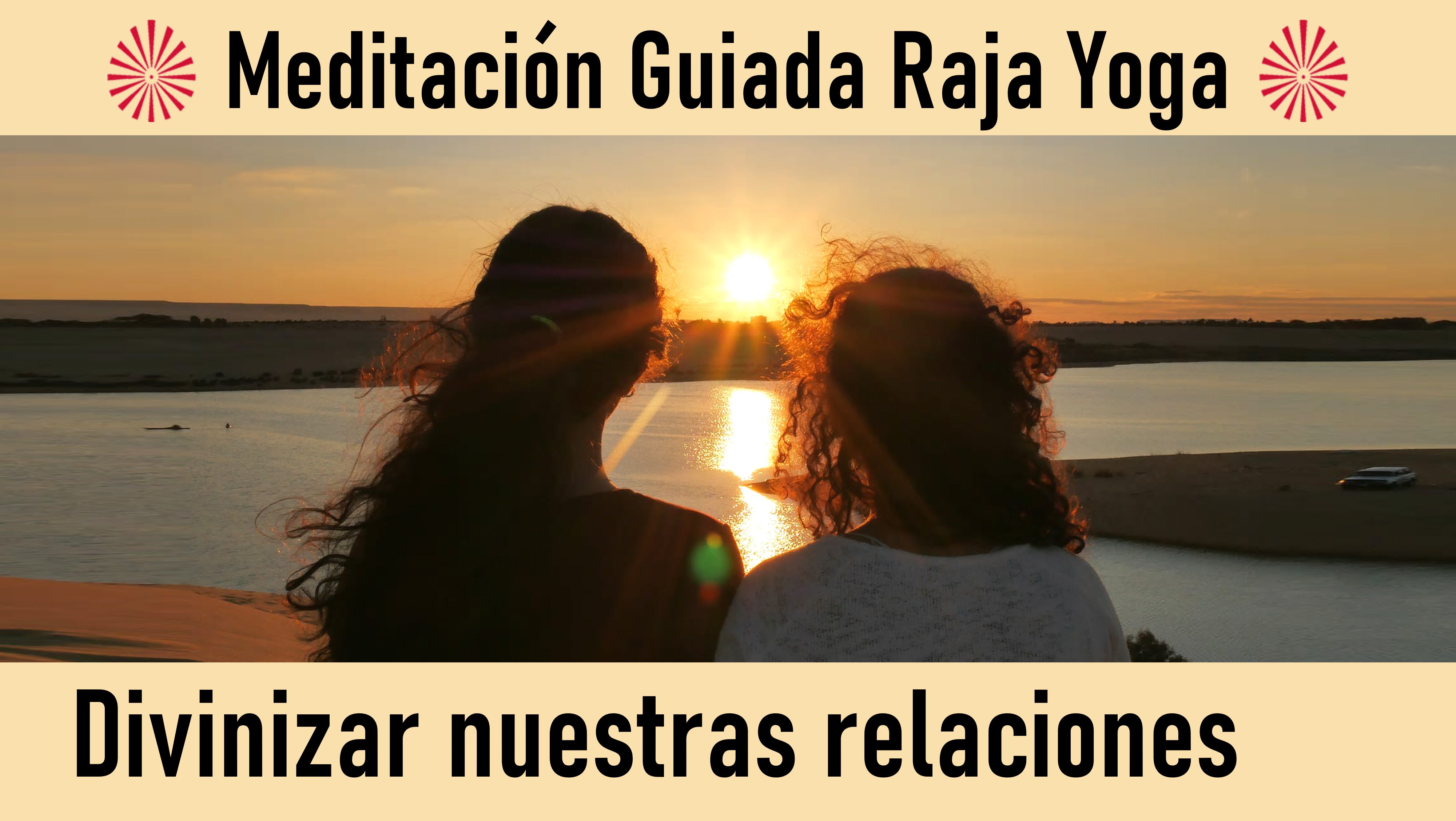 Meditación Raja Yoga: Divinizar nuestras relaciones (17 Julio 2020) On-line desde Barcelona