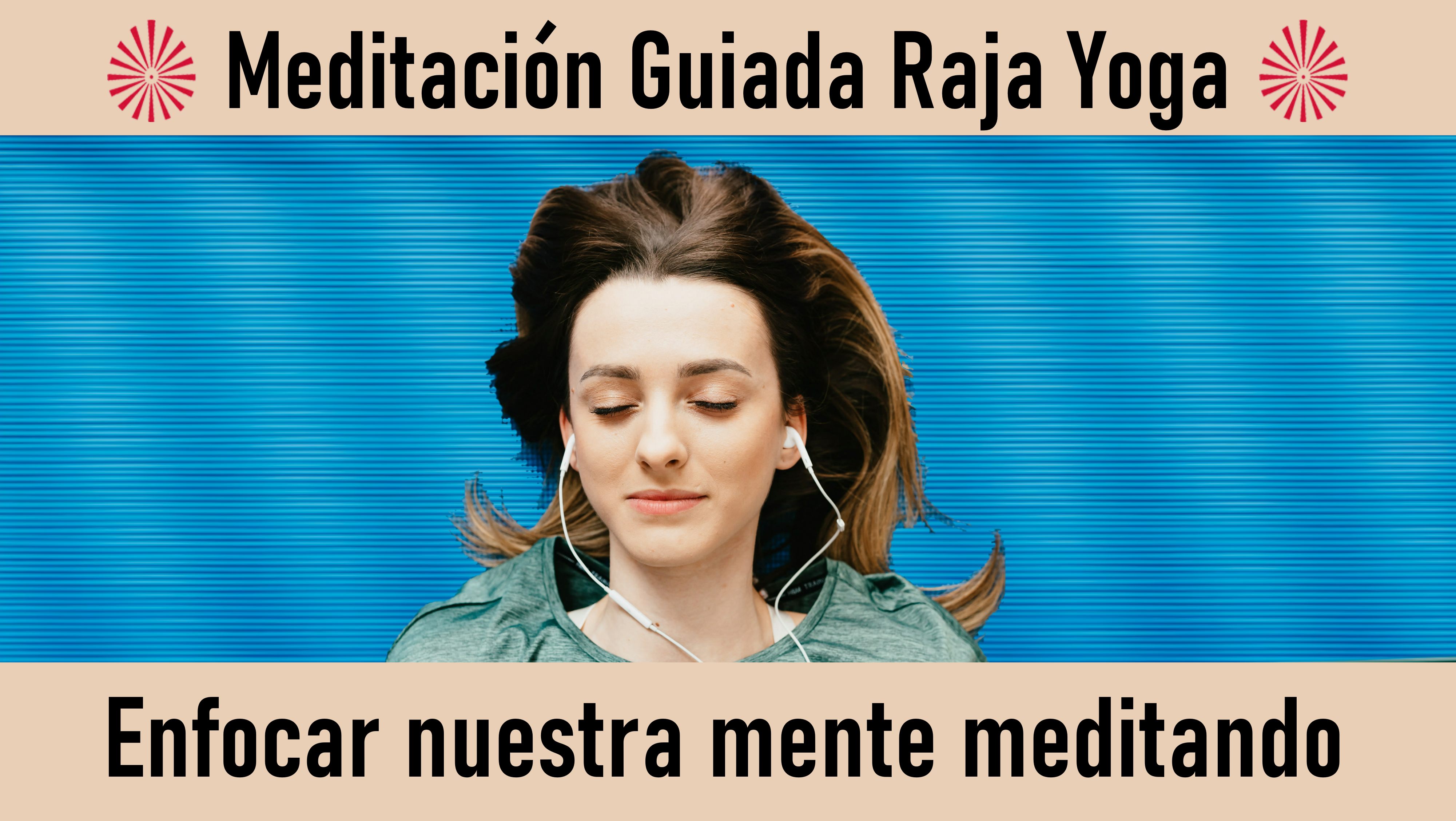 Meditación Raja Yoga: Enfocar nuestra mente meditando (2 Septiembre 2020) On-line desde Sevilla