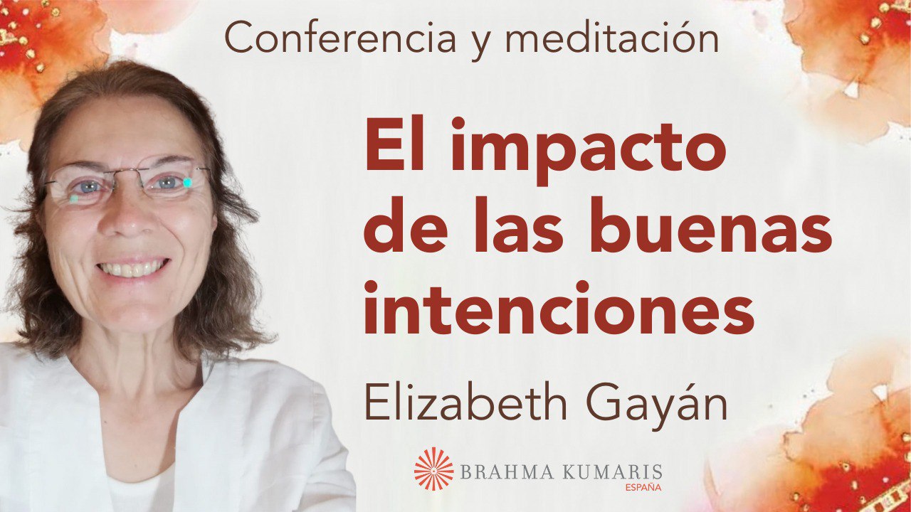 Meditación y conferencia: El impacto de las buenas intenciones (13 Enero 2024)