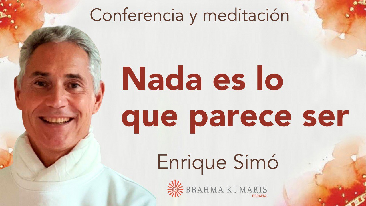 Meditación y conferencia: Nada es lo que parece ser (10 Mayo 2024)