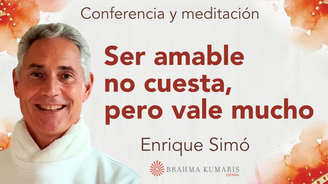 6 Junio 2025  Meditación y conferencia: Ser amable no cuesta, pero vale mucho