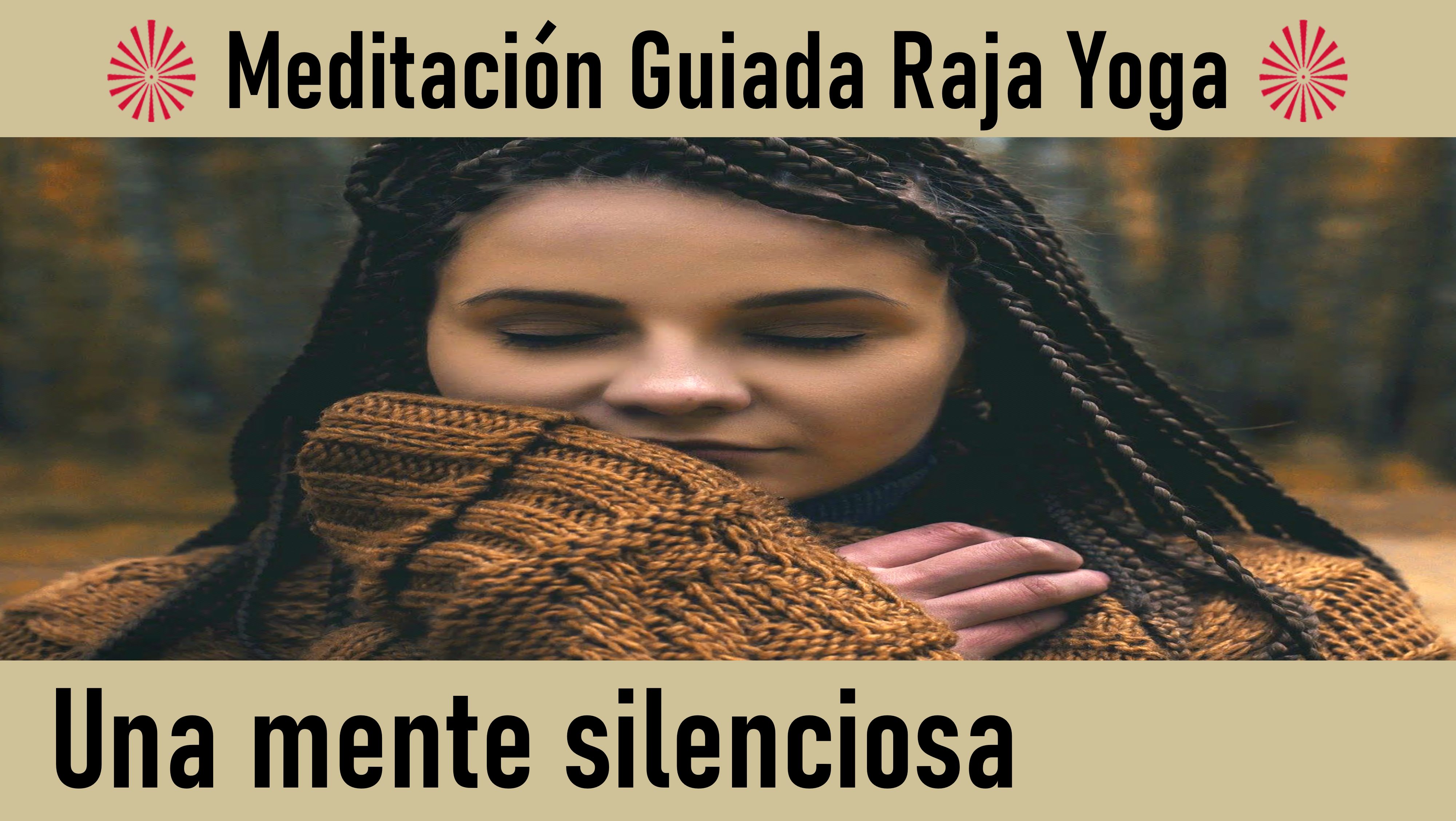 Meditación Raja Yoga: Una mente silenciosa (29 Mayo 2020) On-line desde Madrid
