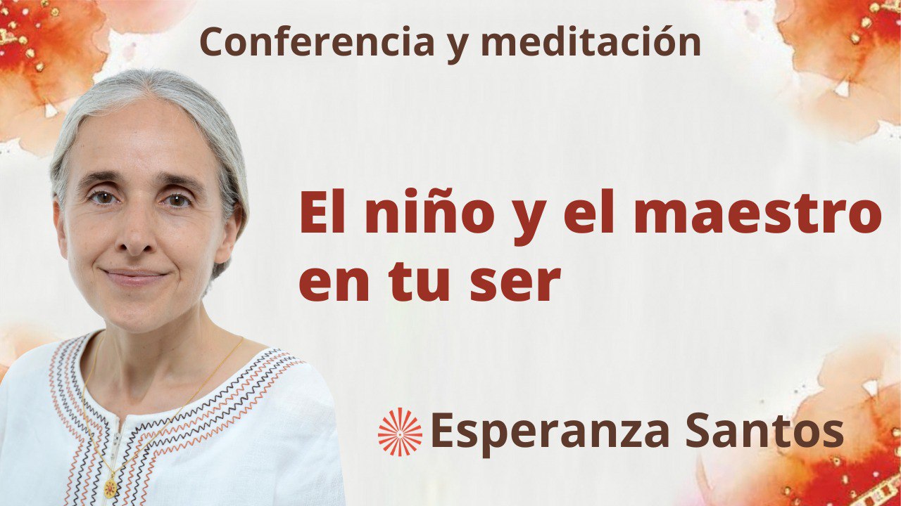 12 Julio 2023 Meditación y conferencia: El niño y el maestro en tu ser