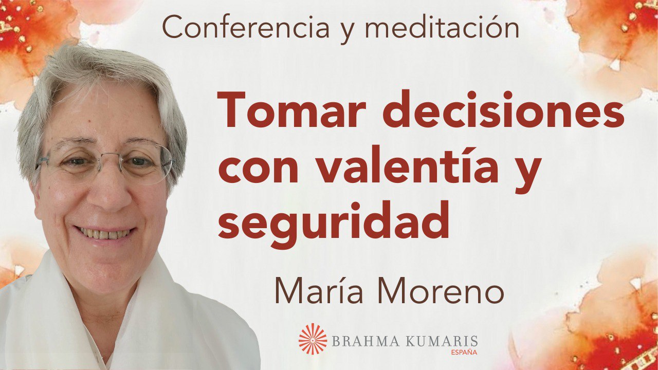 8 Septiembre 2024 Meditación y conferencia: Tomar decisiones con valentía y seguridad