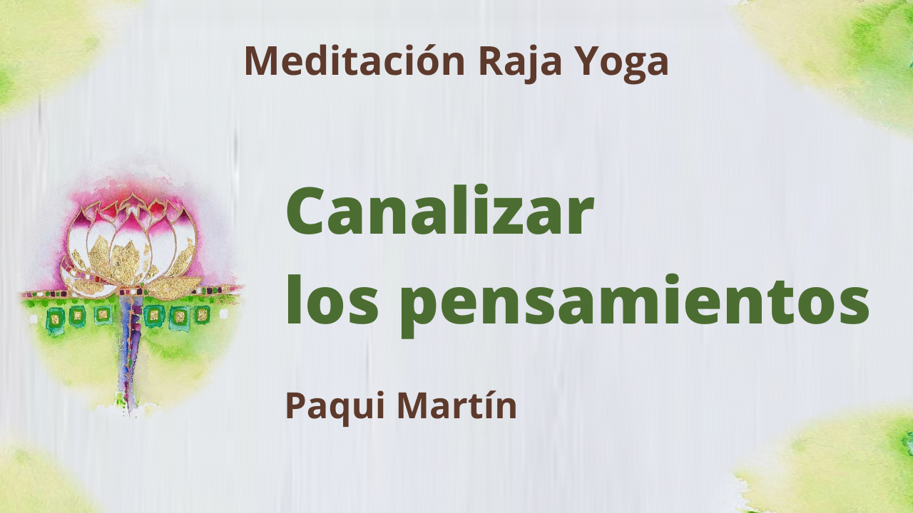 4 Mayo 2021  Meditación Raja Yoga:  Canalizar los pensamientos