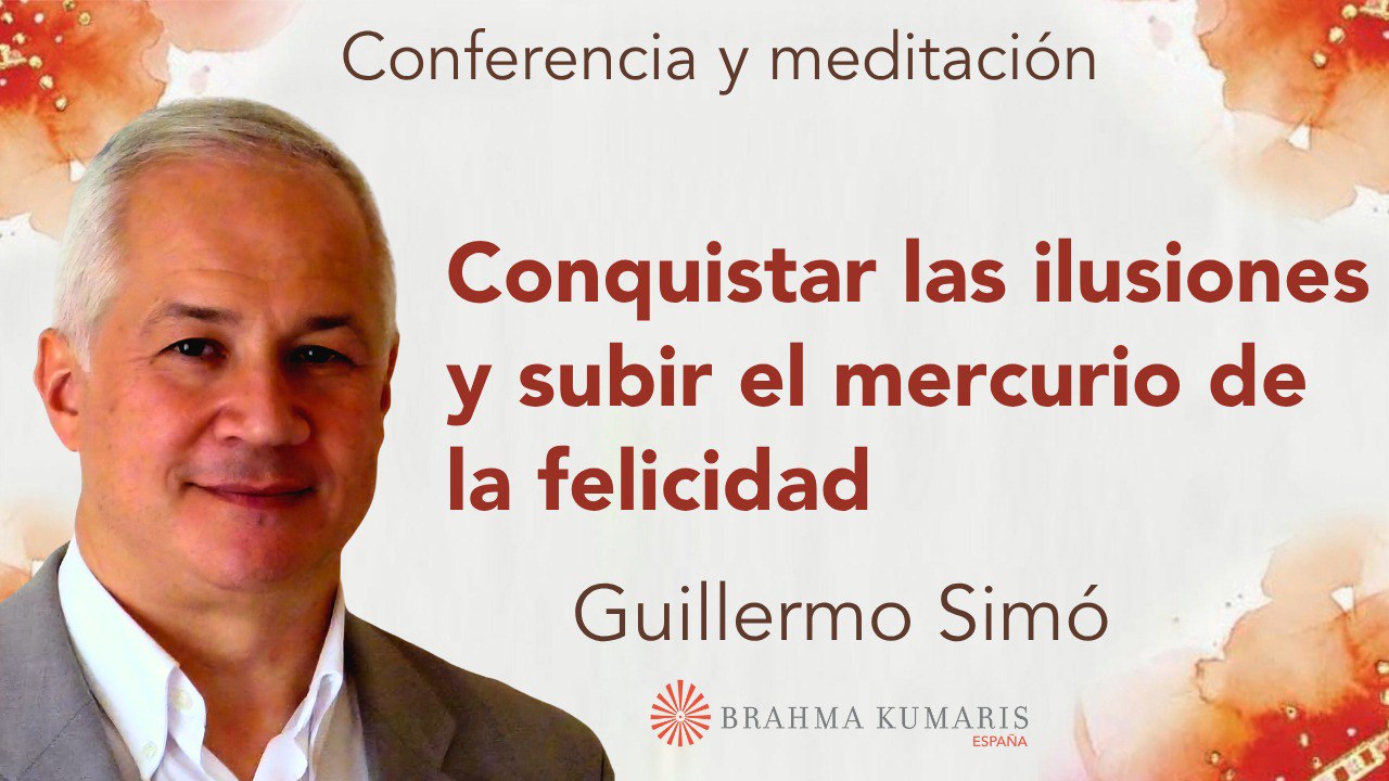 11 Noviembre 2025  Meditación y conferencia: Conquistar las ilusiones y subir el mercurio de la felicidad