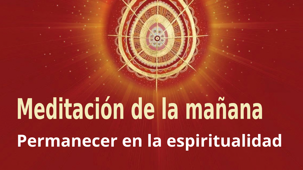 Meditación Raja Yoga de la mañana: Permanecer en la espiritualidad (26 Enero 2021)