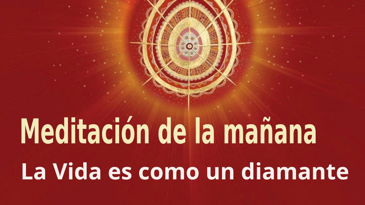 Meditación de la mañana:  La Vida es como un diamante, con José María Barrero (29 Abril 2023)