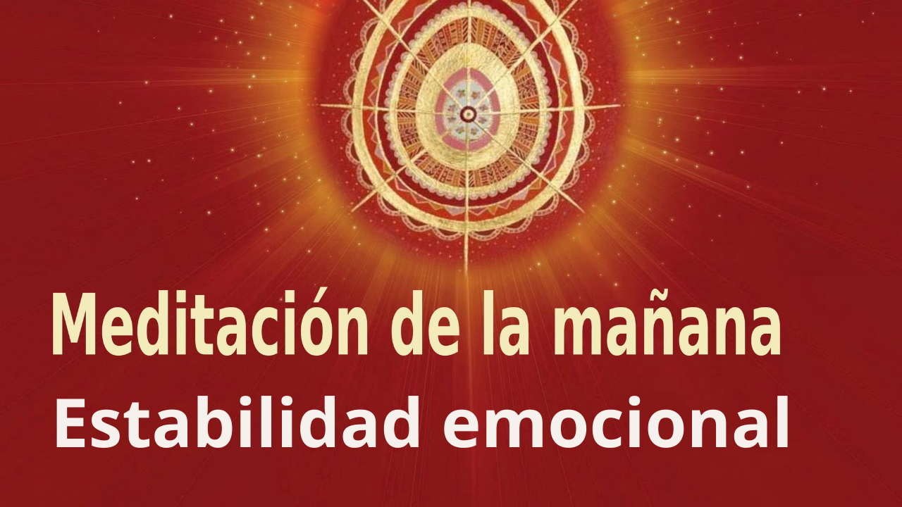 Meditación de la mañana: Estabilidad emocional, con José María Barrero (6 Noviembre 2021)