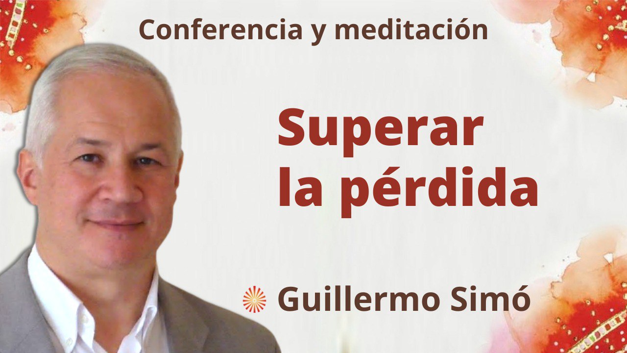 14 Junio 2022 Meditación y conferencia:  Superar la pérdida