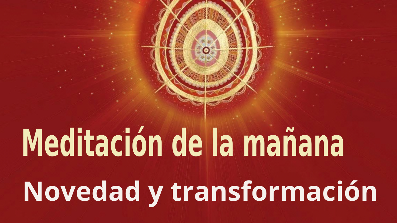 Meditación de la mañana: Novedad y transformación, con Guillermo Simó (26 Octubre 2021)