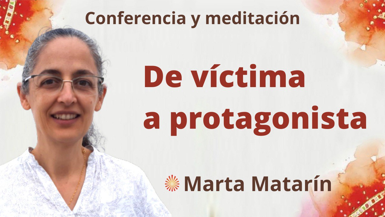 5 Mayo 2022 Meditación y conferencia:  De víctima a protagonista