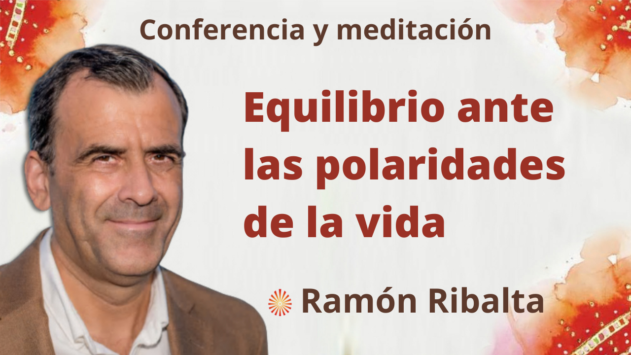Conferencia y meditación: Equilibrio ante las polaridades de la vida (27 Septiembre 2021)