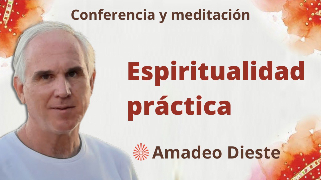 3 Julio 2023  Meditación y conferencia:  Espiritualidad práctica