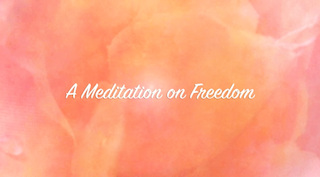 A Meditation on Freedom