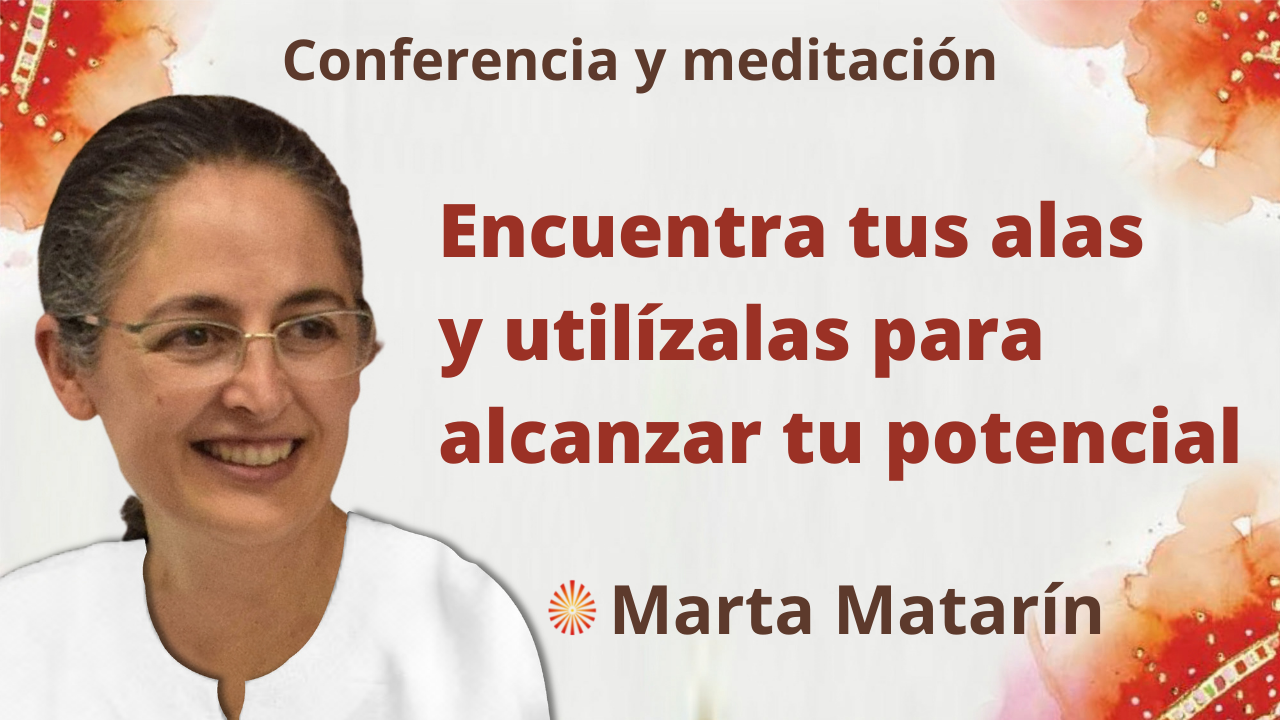 7 Octubre 2021 Meditación y conferencia: “Encuentra tus alas y utilízalas para alcanzar tu potencial”