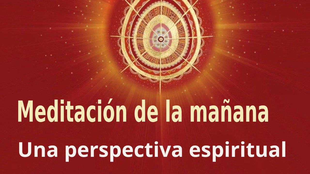 Meditación de la mañana:  Una perspectiva espiritual , con Enrique Simó (7 Junio 2022)