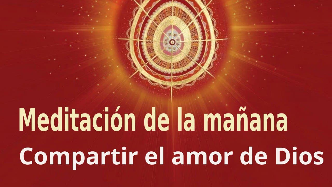 Meditación de la mañana:  Compartir el amor de Dios , con Enrique Simó (7 Marzo 2022)