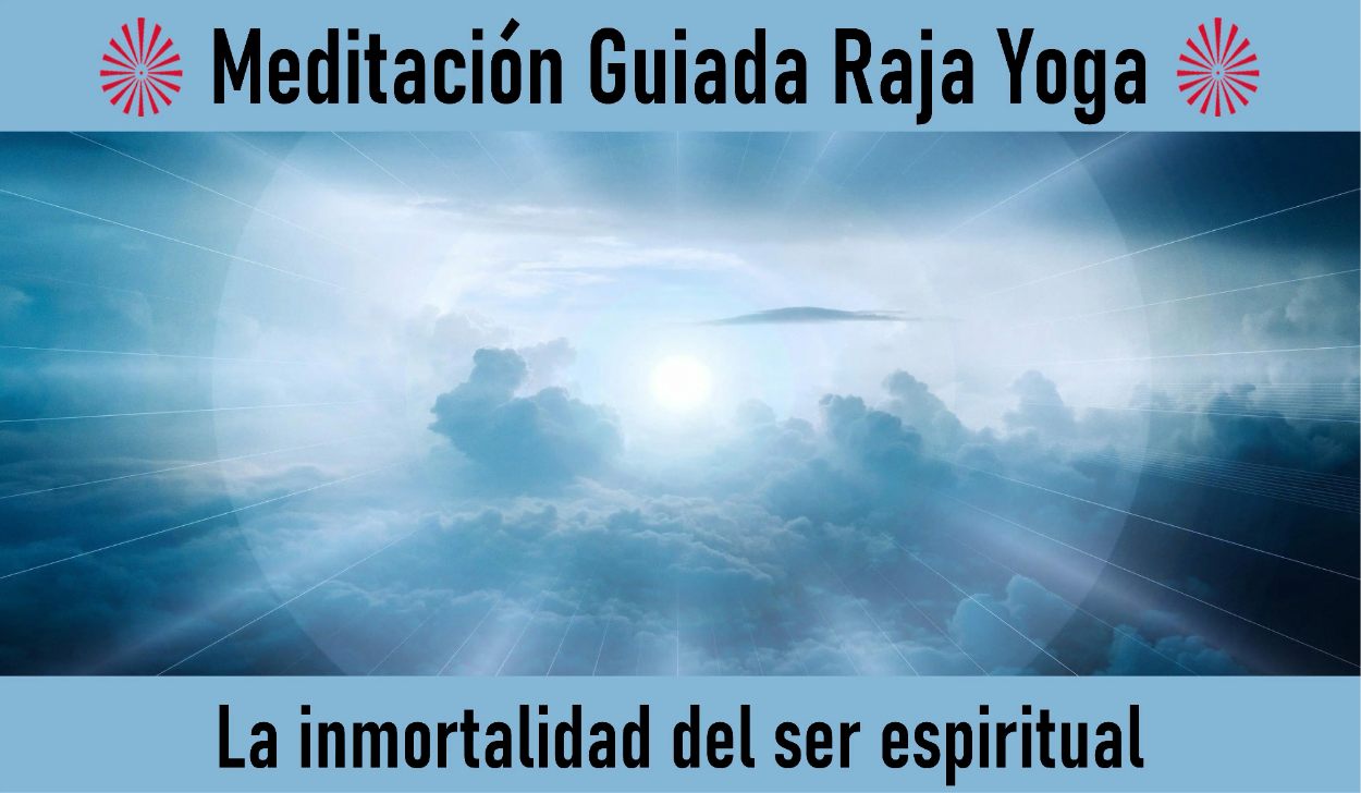 28 Abril 2020 Meditación Guiada: La Inmortalidad del ser espiritual