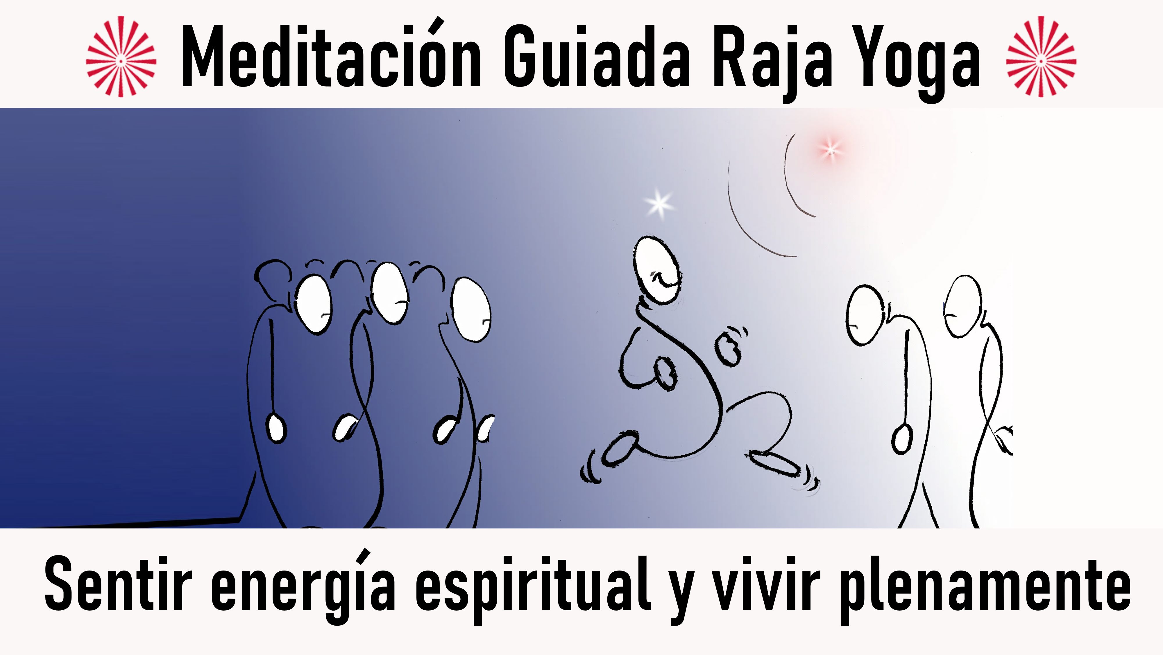 Meditación Raja Yoga: Sentir energía espiritual y vivir plenamente (17 Octubre 2020) On-line desde Valencia