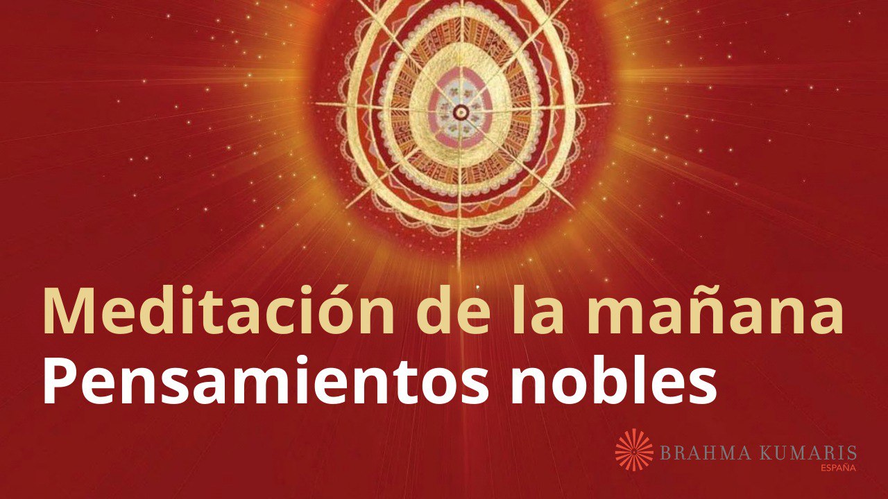 Meditación de la mañana:  Pensamientos nobles, con Marta Matarin (27 Noviembre 2024)