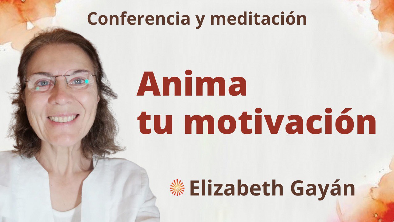 25 Novienbre 2022 Meditación y conferencia:  Anima tu motivación