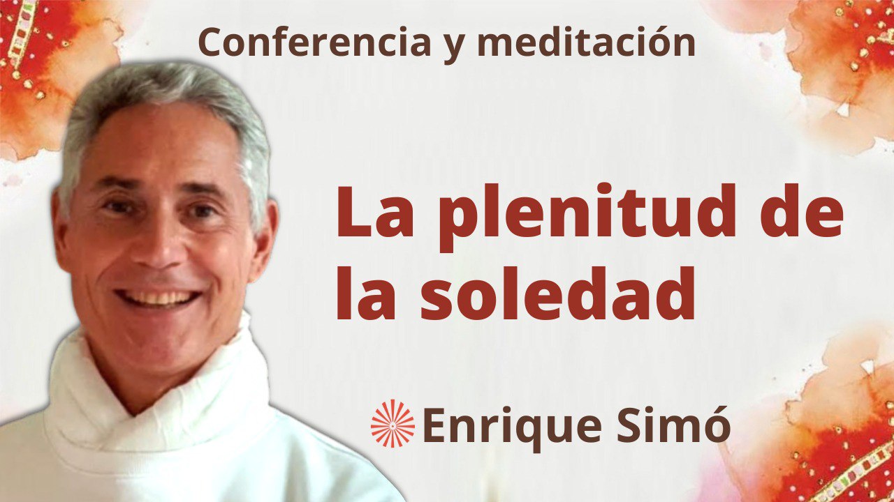 3 Febrero 2023 Meditación y conferencia:  La plenitud de la soledad