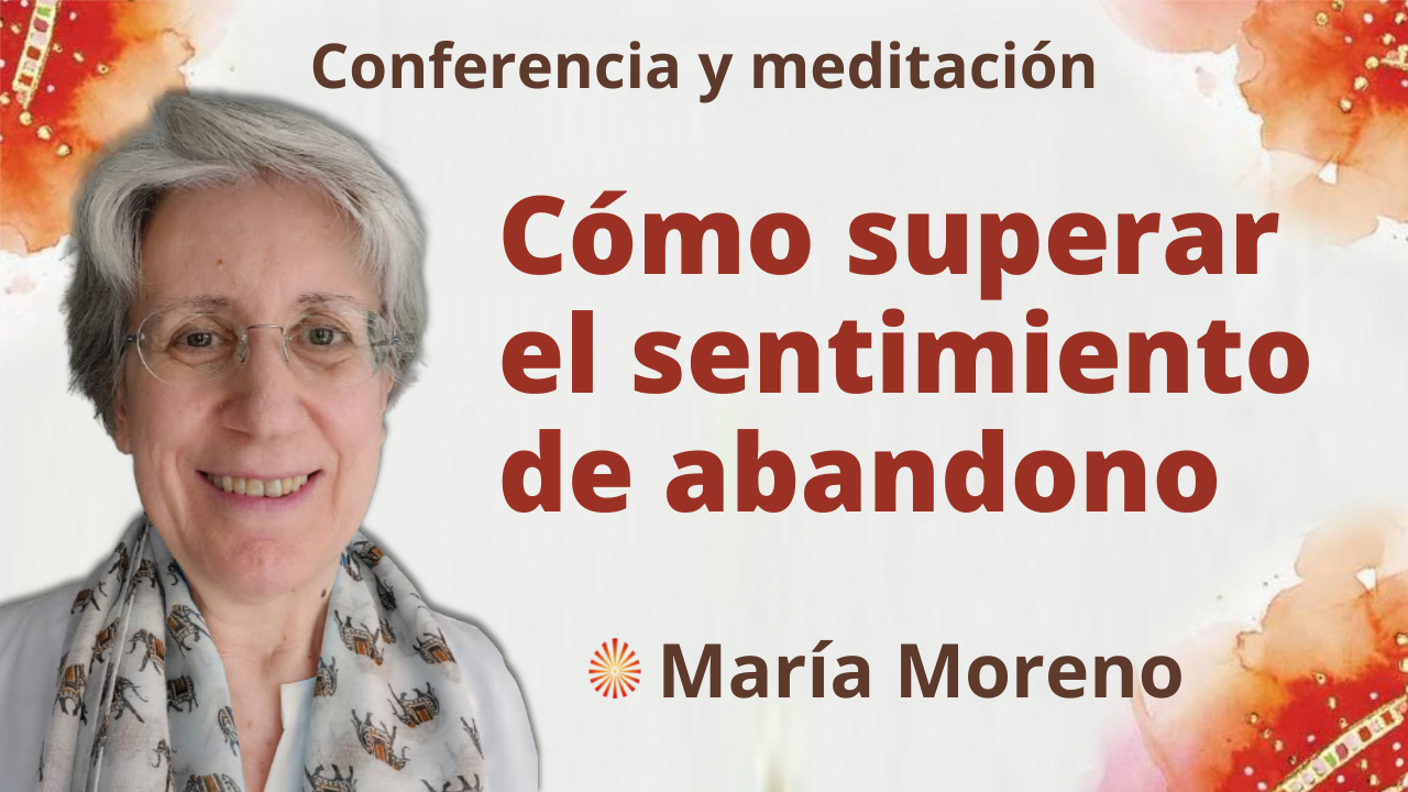 Meditación y conferencia: Cómo superar el sentimiento de abandono (28 Noviembre 2021)