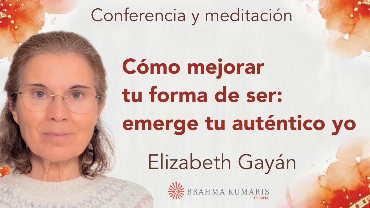 Meditación y conferencia “Cómo mejorar tu forma de ser emerge tu auténtico yo (29 Noviembre 2025)