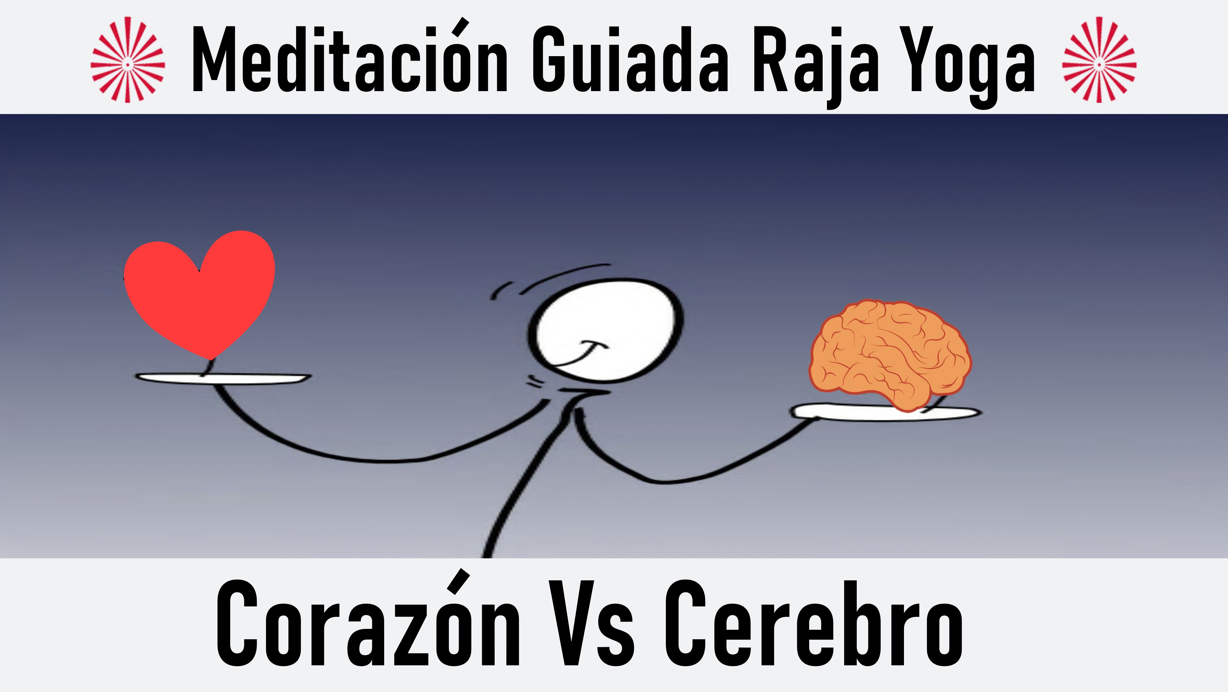 Meditación Raja Yoga: Corazón Vs Cerebro (29 Septiembre 2020) On-line desde Canarias