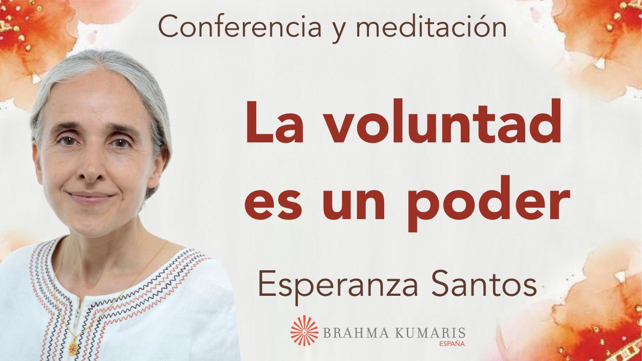 15 Mayo 2024 Meditación y conferencia: La voluntad es un poder