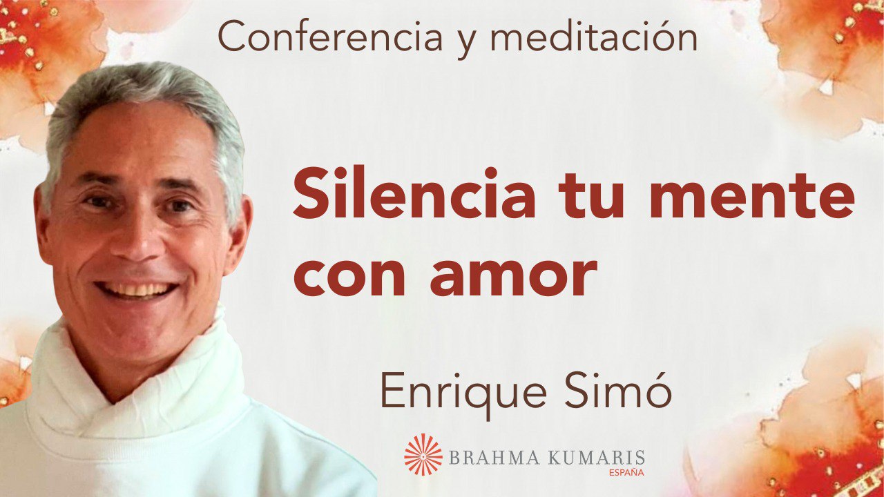 26 Enero 2024 Meditación y conferencia: Silencia tu mente con amor