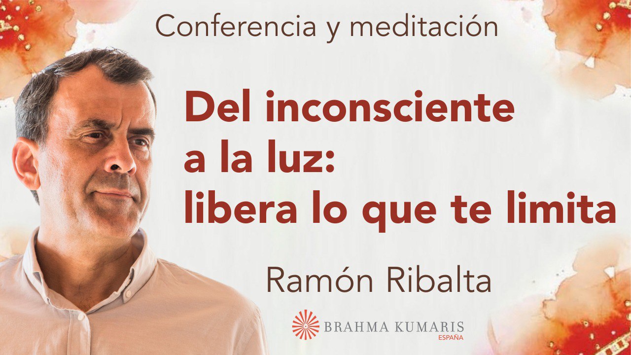 22 Septiembre 2025 Conferencia y meditación:  Del inconsciente a la luz; transforma lo que te limita