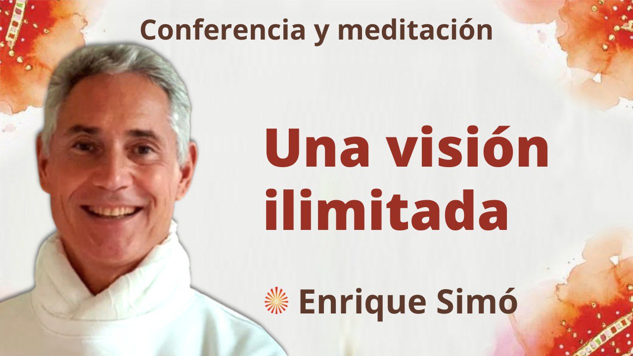 2 Septiembre 2022 Meditación y conferencia:  Una visión ilimitada