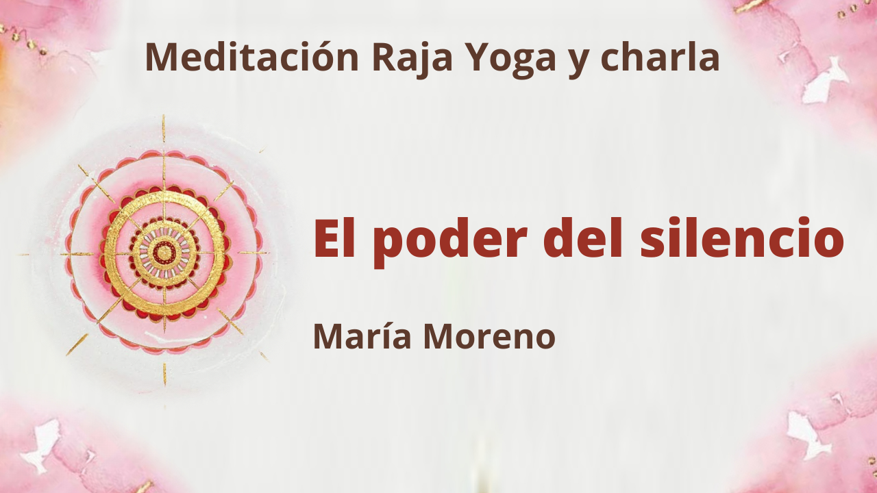 10 Enero 2021  Meditación Raja Yoga y charla: El poder del silencio