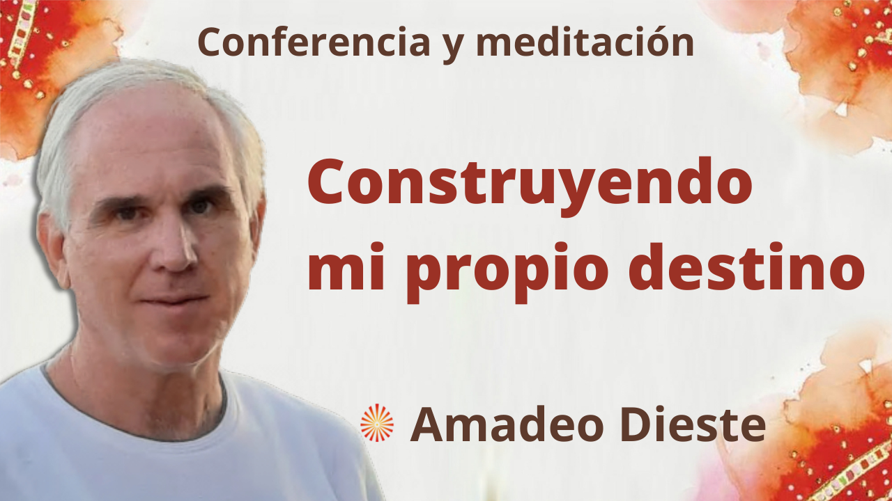 Meditación y conferencia: Construyendo mi propio destino (6 Enero 2022)