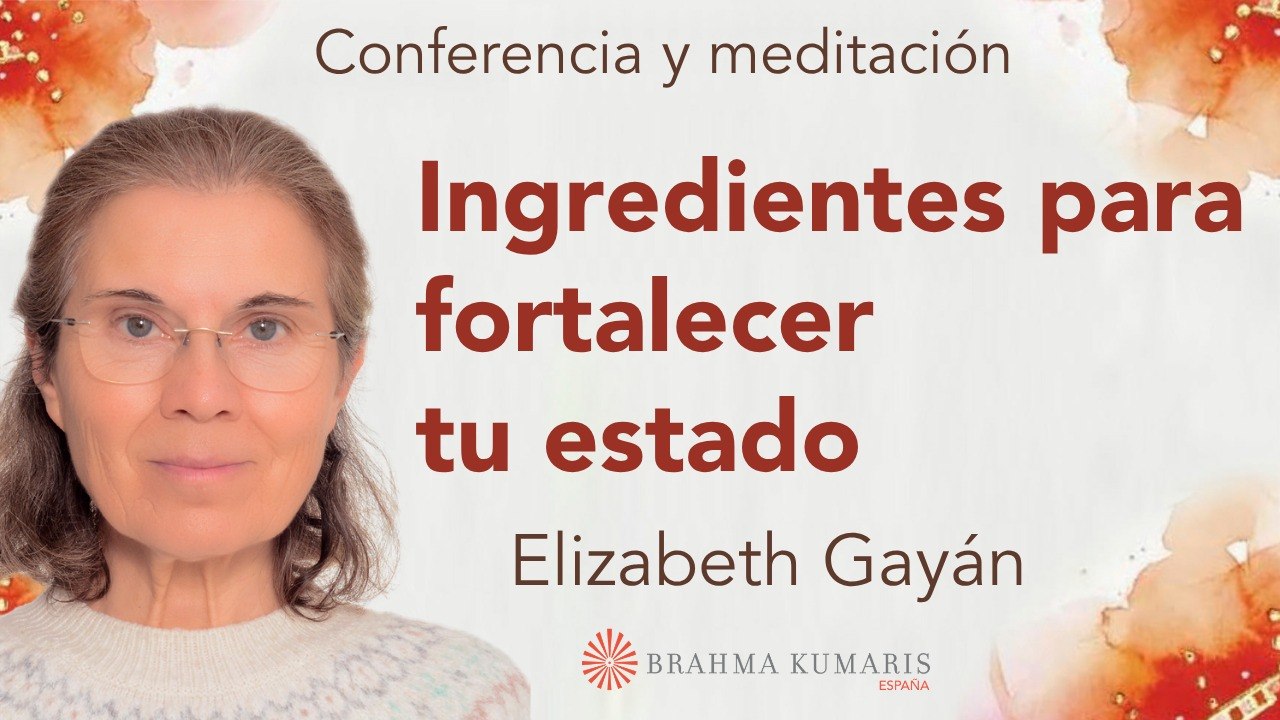 Meditación y conferencia:  Ingredientes clave para fortalecer tu estado (18 Abril 2026)