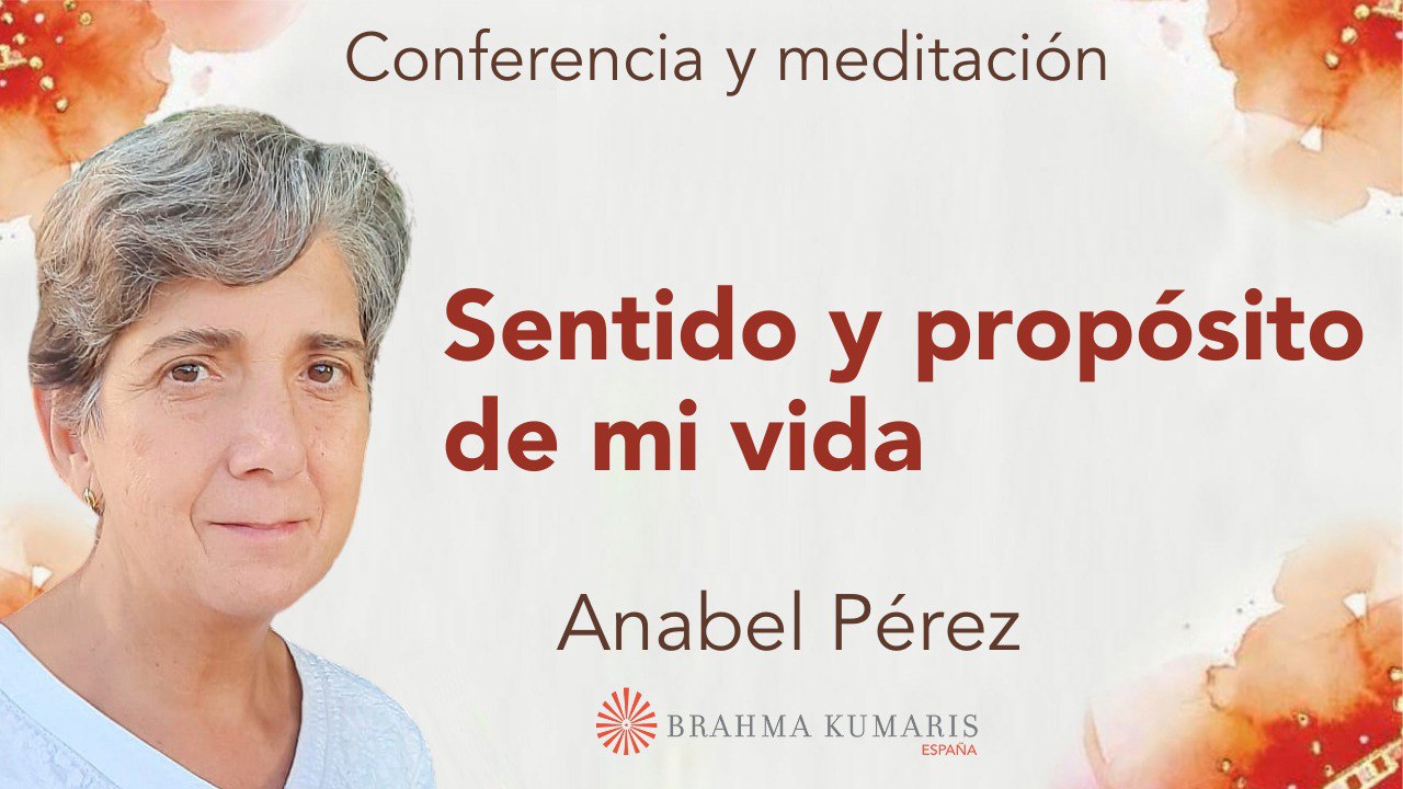 Meditación y conferencia:  Sentido y propósito de mi vida (23 Septiembre 2024)