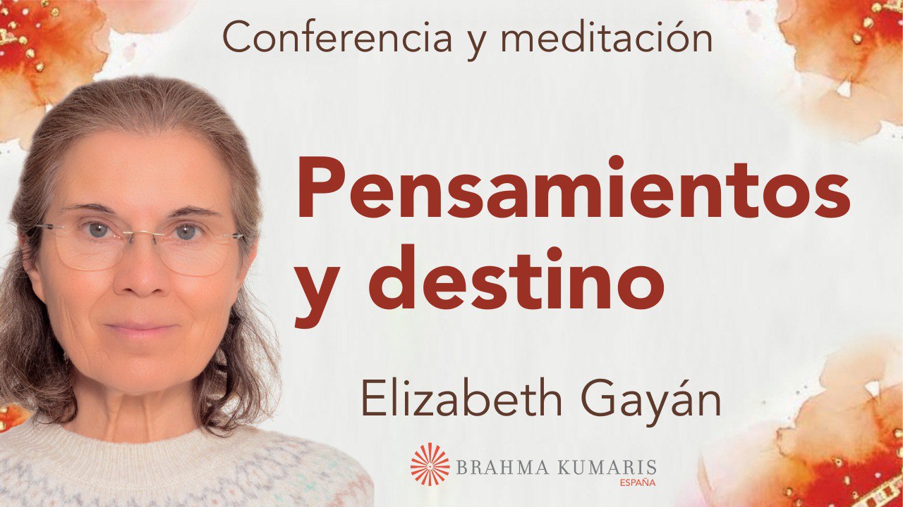 19 Julio 2025 Meditación y conferencia: Pensamientos y destino