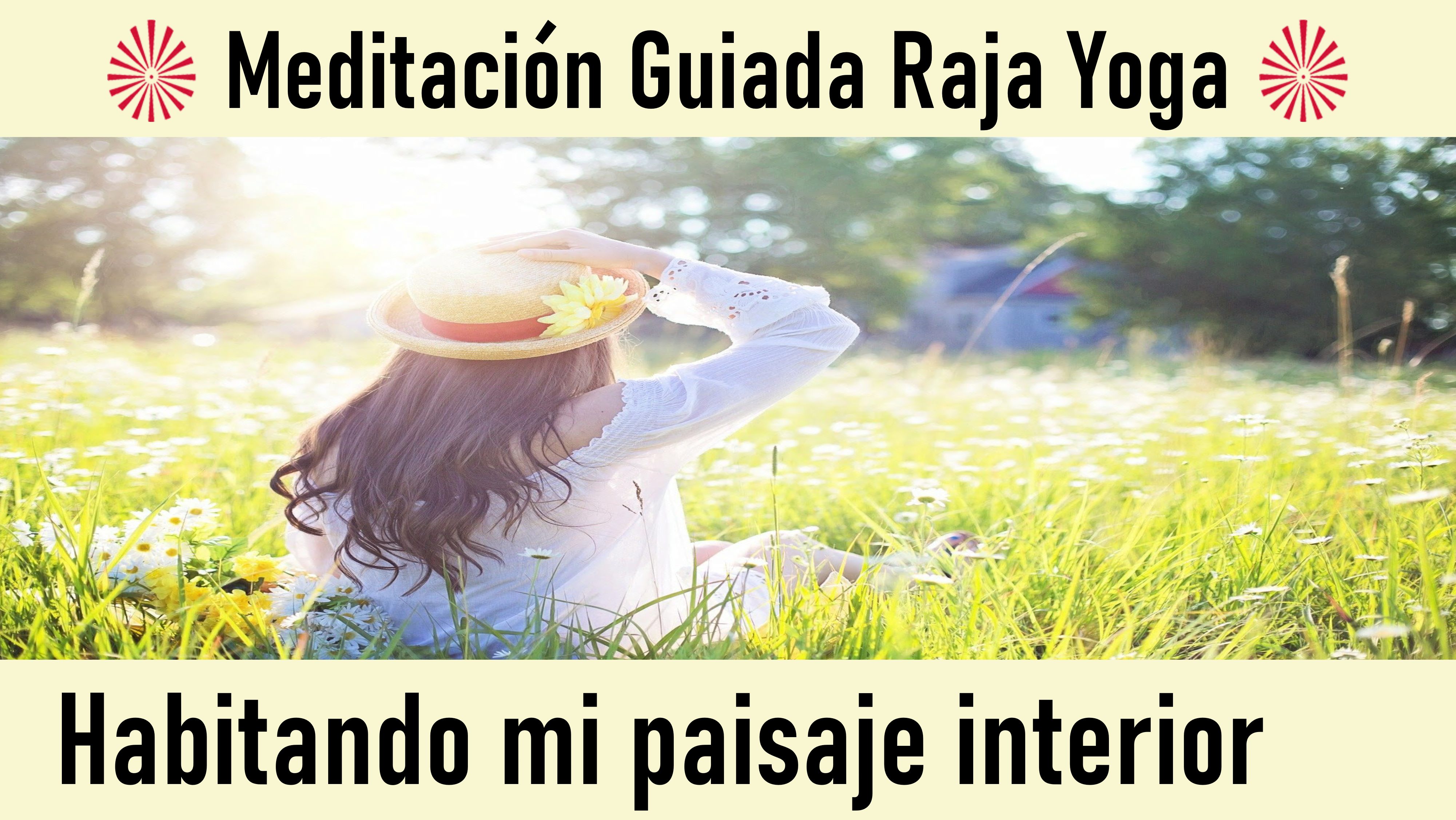 Meditación Raja Yoga:  Habitando mi paisaje interior (22 Mayo 2020) On-line desde Barcelona
