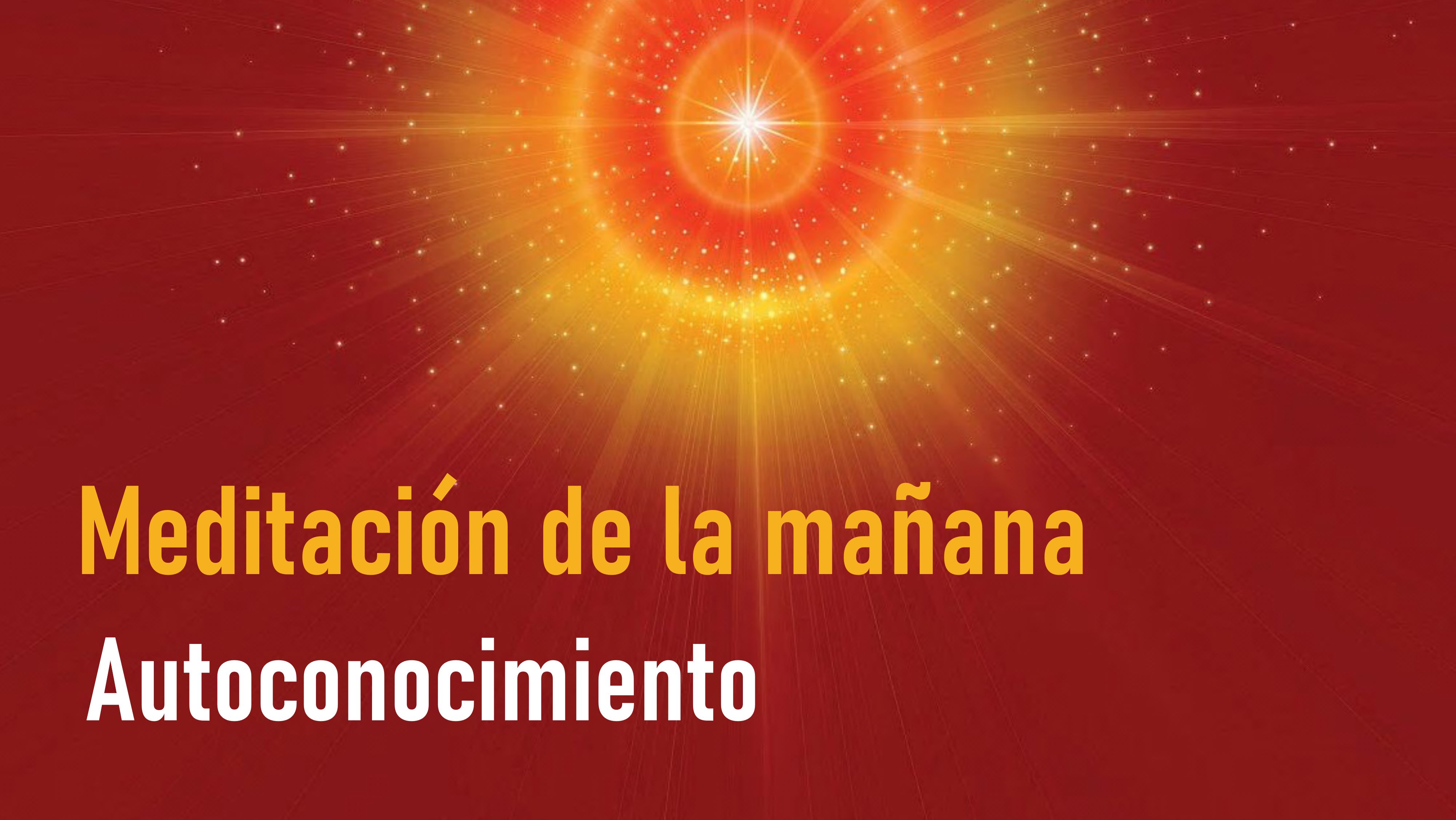 Meditación de la Mañana: Autoconocimiento (28 Mayo 2020)