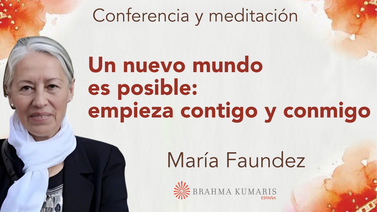 3 Julio 2025  Meditación y conferencia: Un nuevo mundo es posible empieza contigo y conmigo