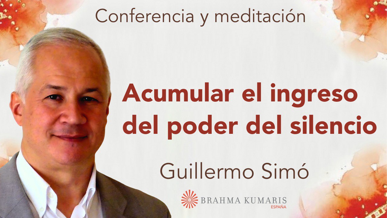 Meditación y conferencia: Acumular el ingreso del poder del silencio (2 Julio 2024)
