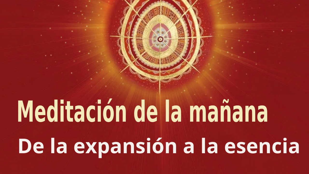 Meditación de la mañana: De la expansión a la esencia, con José María Barrero (2 Octubre 2021)