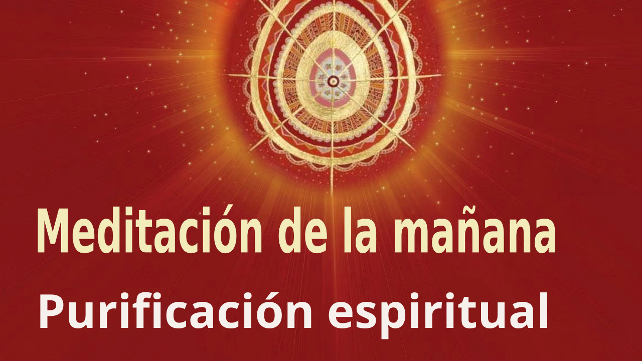 Meditación de la mañana:  Purificación espiritual , con José María Barrero (15 Enero 2022)
