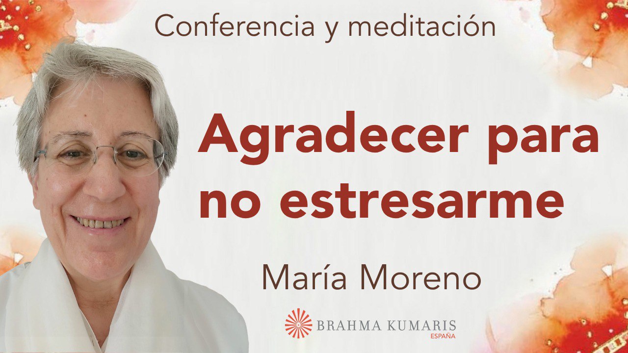 26 Octubre 2025  Meditación y conferencia:  Agradecer para no estresarme