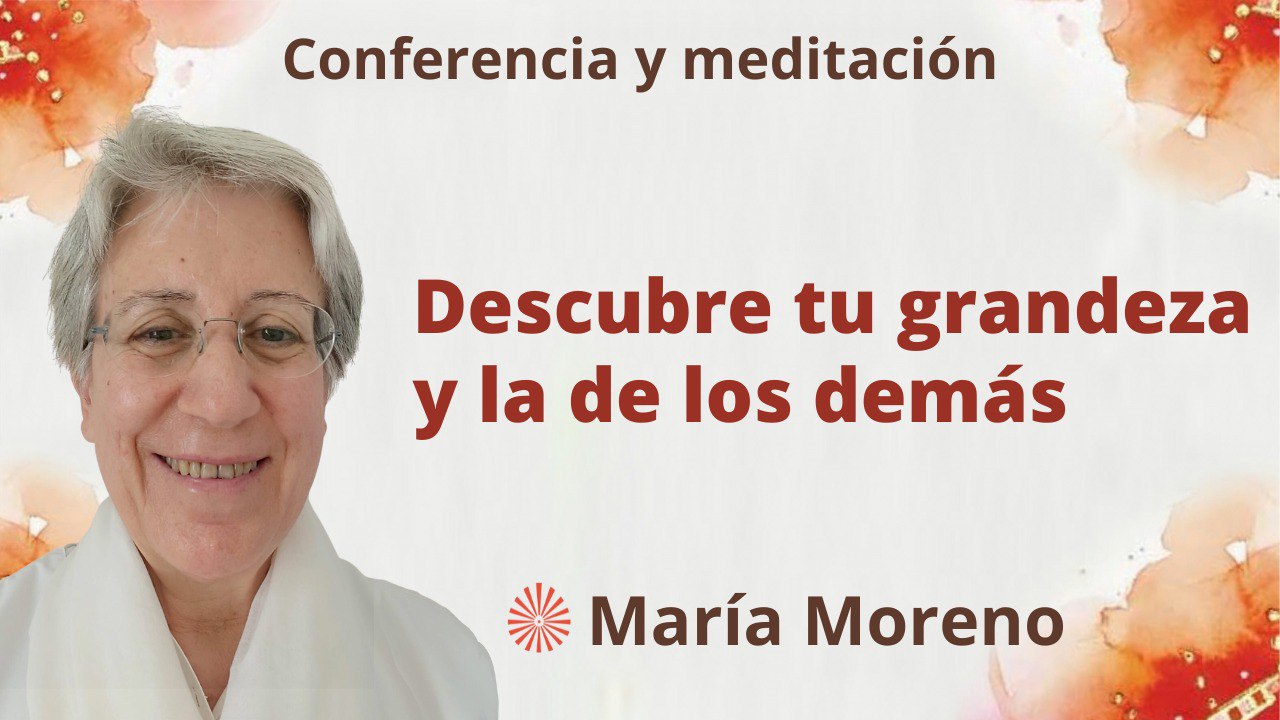 Meditación y conferencia:  Descubre tu grandeza y la de los demás( 9 Julio 2023)